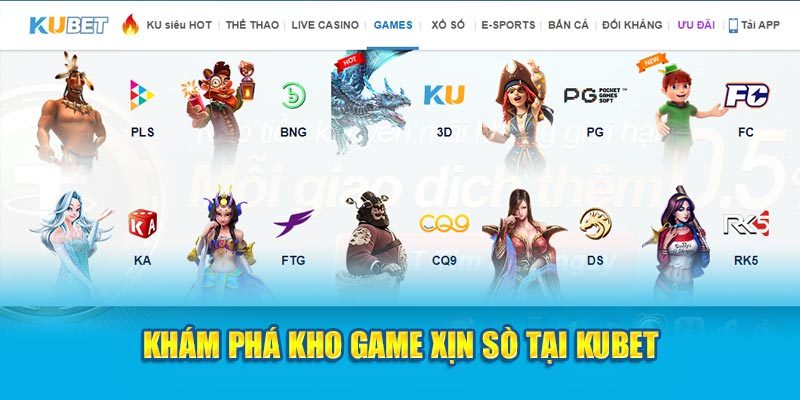 Khám phá kho game cá cược xịn sò chỉ có tại Kubet