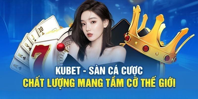 Giới thiệu nhà cái – tải app Kubet 